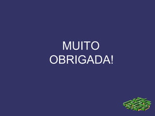MUITO
OBRIGADA!
 