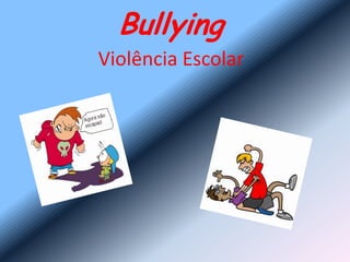 Bullying   Violência Escolar 