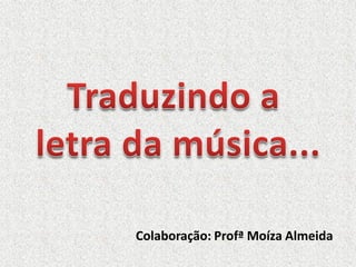Colaboração: Profª Moíza Almeida

 