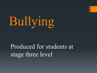 Bullying
Produced for students at
stage three level

 