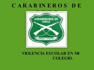 CARABINEROS DE CHILE ,[object Object]