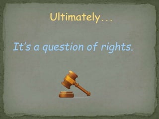 It’s a question of rights.
 