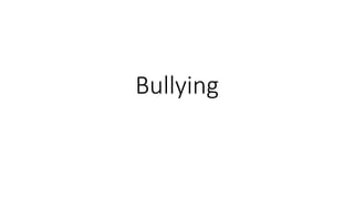 Bullying 
 