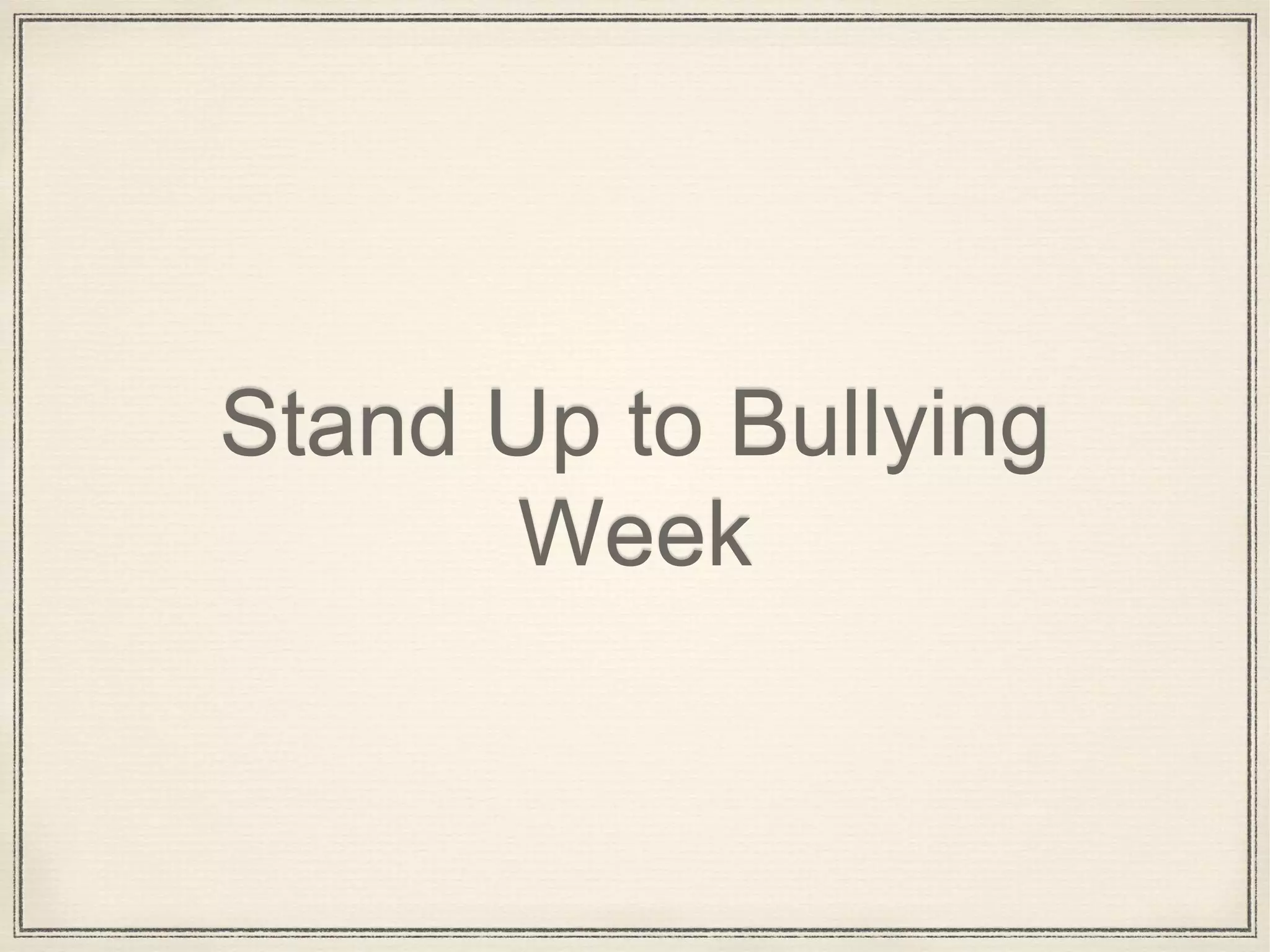 Stand Up to Bullying
Week
 