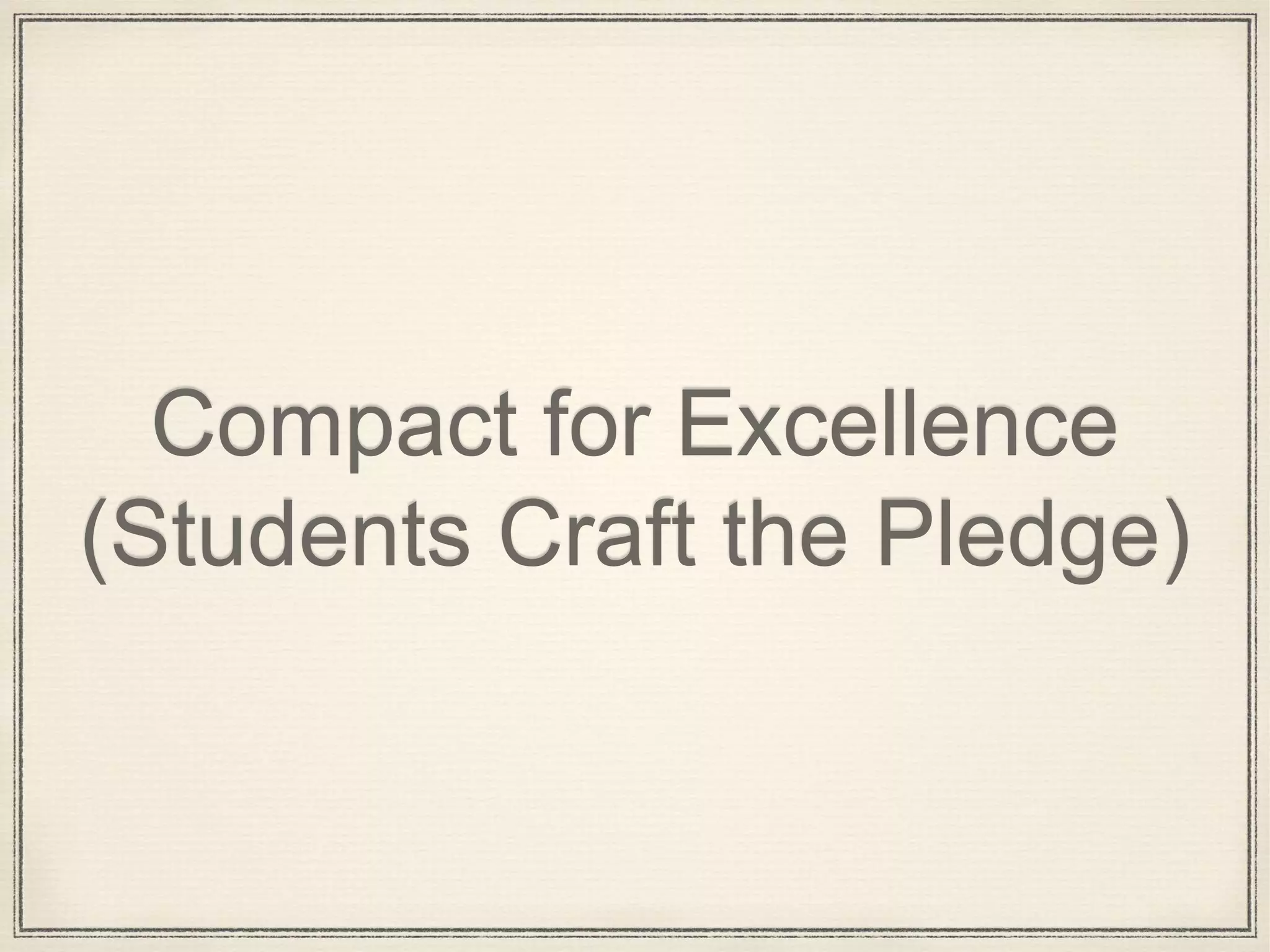 Compact for Excellence
(Students Craft the Pledge)
 