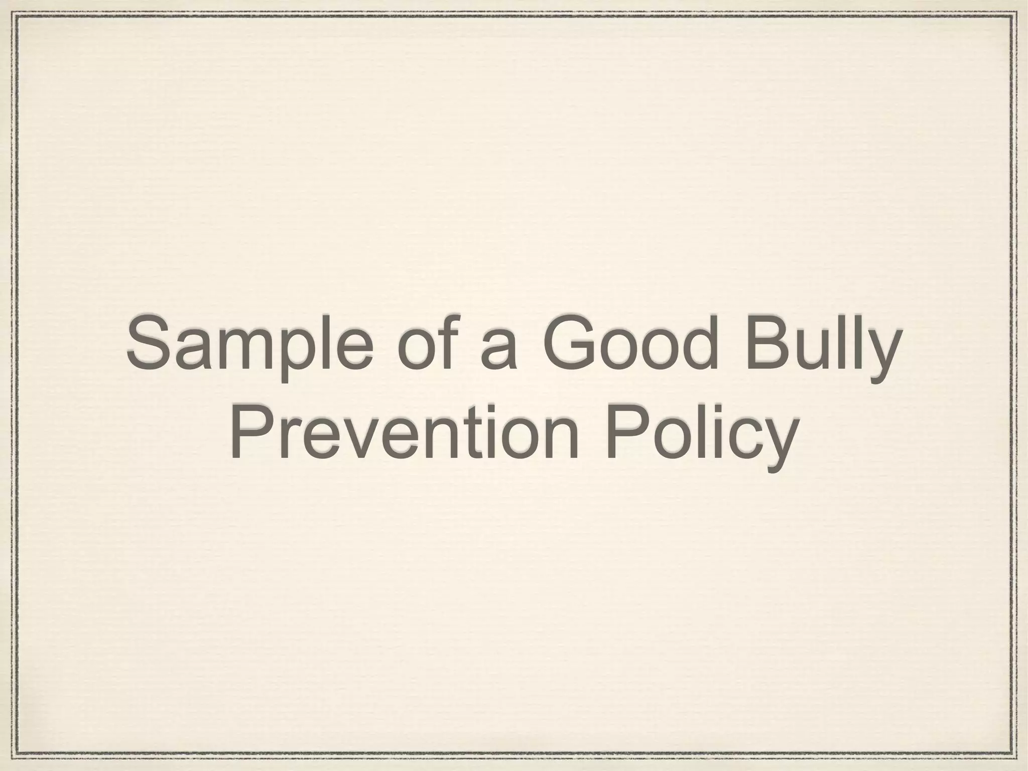 Sample of a Good Bully
Prevention Policy
 