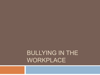 Bullying in the Workplace 