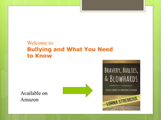 Welcome to:
Bullying and What You Need
to Know
Available on
Amazon
 