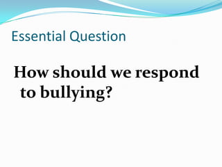 Essential QuestionHow should we respond to bullying?