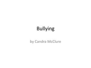 Bullying by Candra McClure 