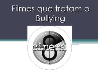 Filmes que tratam o Bullying 