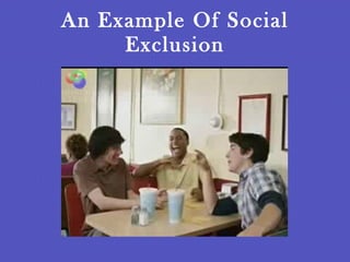 An Example Of Social Exclusion 
