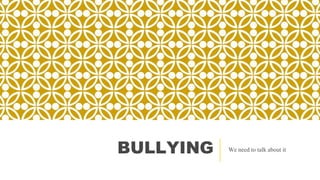 BULLYING We need to talk about it
 
