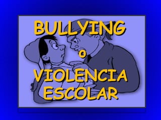 http://www.childsafetyaustralia.com.au/children/bullying/images/bully.gif BULLYING    o   VIOLENCIA ESCOLAR 
