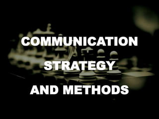 COMMUNICATION
STRATEGY
AND METHODS
 