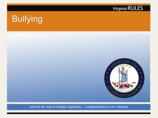 OFFICE OF THE ATTORNEY GENERAL • COMMONWEALTH OF VIRGINIA
Bullying
 