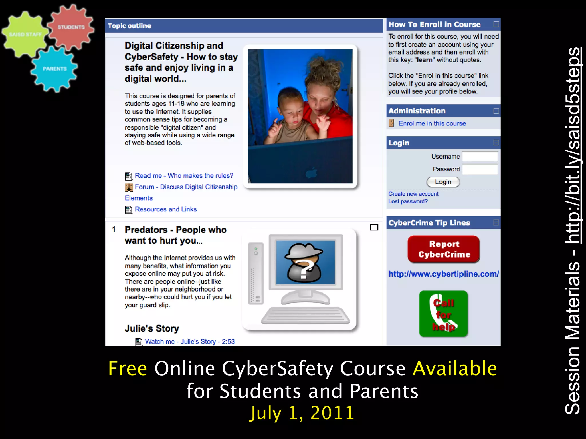 Session Materials - http://bit.ly/saisd5steps
Free Online CyberSafety Course Available
        for Students and Parents
              July 1, 2011
 