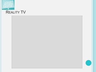 REALITY TV
 