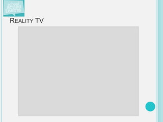 REALITY TV
 