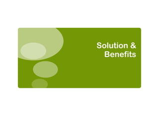 Solution &
 Benefits
 