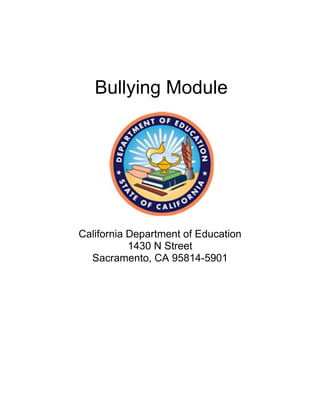 Bullying Module
California Department of Education
1430 N Street
Sacramento, CA 95814-5901
 