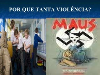 POR QUE TANTA VIOLÊNCIA? 