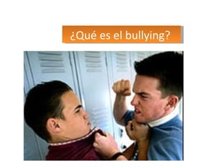 ¿Qué es el bullying?  