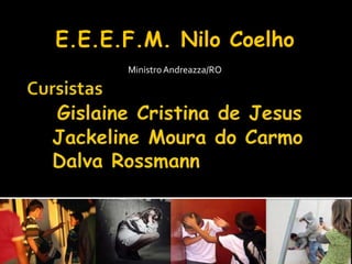 E.E.E.F.M. Nilo Coelho
      Ministro Andreazza/RO
 