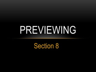 PREVIEWING
  Section 8
 