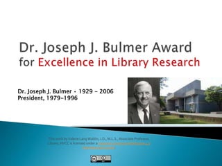 Dr. Joseph J. Bulmer • 1929 - 2006
President, 1979-1996
This work byValerie Lang Waldin, J.D., M.L.S., Associate Professor,
Library, HVCC is licensed under a CreativeCommons Attribution 4.0
International License.
 