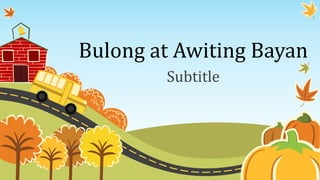 Bulong at Awiting Bayan
Subtitle
 