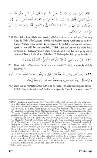, t , t , . r l . ' . _ . 
, ; l t - r 4 > . > r q . c , J I 
, i . i ' : 
' 
d r _ r - t q : _ w . c r - r l . _ l - t 
t . l t . . . . . . " i , 
lJ! ,..- ,-"::u -19 
-*>';i;',v 
730. Dari labir bin'Abdulloh rodhtl'allohu'anhuma, ia bcrkata, "Datang 
kcpada Nabi Shollallohu 'alaihi wa Sallam orang Arab Badui. Ia ber 
kata, 'WahaiR osulul lohk, abarkanlahk epadakum cngenai 'umroh, 
apakahi a wajib? bcliau bersabda,'T idak, tapi bcr'umroh iru lebih baik 
untukmu."' Dirirvayatkan olch Ahmad, at-Tirmidzi dan yang rojih 
mauquf)Dan dikeluarkan oleh lbnu 'Adi dari jalan lain yang lemah.7{) 
r 1 , , , i l t . 1 , 
_ r:---L J o -4Lo =_>J l :Lt cJ r a,t a 
' ' a ' r L -5.) ll>. J- 
737. Dari labir rodhiyallohu 'an-Aus ecaram arfut "Hajr dan'umroh adalah 
fardhu.' : r r 
li'.1l' 
: l l . l L - - - : 1 L . c , l l . I * I 
.4tL ,i ,,> I Jl , 
732. Darr Anas rodhi;,allohu 'anhu, ia berkata, "Dikatakan kepada Rosu 
lulloh:'Apakah sa bil rt:ul' beliau mcnjawab,'Bekal dan kendaraan."' 
i Dho'if sanadnya.d ikeloarkano leh ,hmld ll,{:13'1)t.c lah nenccrirakank cpadak ami: 
,tbu Tu anilah, tclah nrenceritakank epadak anritA l Ilajjaj bin Arthoah dari Nluham 
madb in al lunkadir dan .lablrb in Abdullohd engannra.. lluh.lqqitl"-rD oktor Hamzah 
Zainb c r kara.S anadnvhaa sank arenaa l I laj jajb in Ar thoah. "A r Ti rnidz i l93l ) dar i 
rl I lajjajd rri luharnrnadb in al lunkadir dariJ abir.' l lbani berkatad alan Dho iit'a t 
Tj rnt i t : l z iD. hot f sarac lnta. . bi I sab c r kata. l ladi t sh asans hol r ih. l )en iniadal rh 
pcndepats cbegirna hli iLrnu,m crckab crliata, Llmroht idak wajib ,sr i ''llmrcrhe Slafi bcrLata. dirlahs unneh. (l)io)/.5itnrn il I intitLJ/i( 9.1l)1 ,d ' ' ^ l Darocluthnib erkata. Haj jabj in .  r thoaht idakb i sad i jadi k , rnh uj jah.l bnu luroi jt elahm er inalat kand ar i 
Tbnul 4unkadi rd ar i rs c raren tuquf ' .   Baihaqbi er kara,'D i r r r ; r l i Jabi rk an oleh al 
I laj jajb in  r thoah.dani rdhoi f . ,  l { lbani bc r katad alana dl Dhoi i f ah ( .3520)}, . 1 
IIajaj bln.:nho:rhn rrrla/li dan telah nreri',ravatkadne ngan r/r. L)and ikt'luarkano lch 
lbnr r 'Ar l id ehm i t J l tai t rni ldar i bu' l shmah Nuh bin Abi Nlar lamd ar iN fuhlmmad 
o i a l  1 . r ' 1 , , ,r1 , . r r r l -  . , . 4 r r r - . " ' r . r r " 
l l l 288 
Al ,lbrni htrkatr. l)en dikcluark.rno lch al H:rkim <lt.tantL .tluuntullL tlrirs(h.rl.l27) 
derinva ad Dailarni lll,r97) dari jalan ,bdulloh bin Sholih. ir birk,rta: tr:lah mcngabar 
kan kcpeda kami: Ibnu Lahi ah d a r i Nluhammad b i n e l  l u n k . r J i r d a r i Jabir sccara 
n,Lr lul Ha) id rn umroha daLalha rdhu.' Al Albanib t r k r ta, S, rnadindi hoi f . kar cnr 
buruknra hrfalan lbnrL Lahi ah clan -bdulbh bin Sholih.' 
irr L.iharh irdits I ang lahL. 
302 Kittb Ha ji 
 