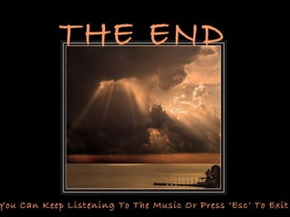THE END

You Can Keep Listening To The Music Or Press ‘Esc’ To Exit

 