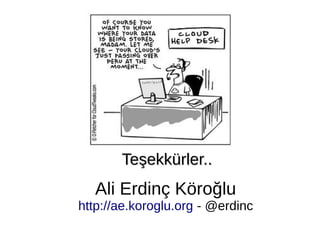 Teşekkürler..Teşekkürler..
Ali Erdinç Köroğlu
http://ae.koroglu.org - @erdinc
 