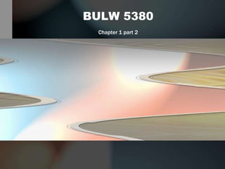 BULW 5380 Chapter 1 part 2 