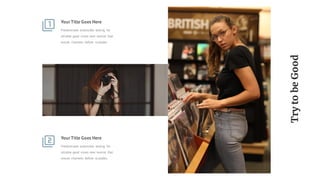 YourTitle Goes Here
Predominate extensible testing for
reliable good views new normal that
ensure channels before scalable.
YourTitle Goes Here
Predominate extensible testing for
reliable good views new normal that
ensure channels before scalable.
TrytobeGood
 