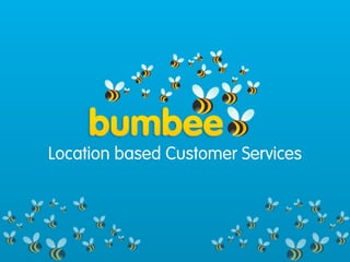 Location based Customer Services
 