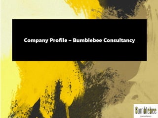 Company Profile – Bumblebee Consultancy
 