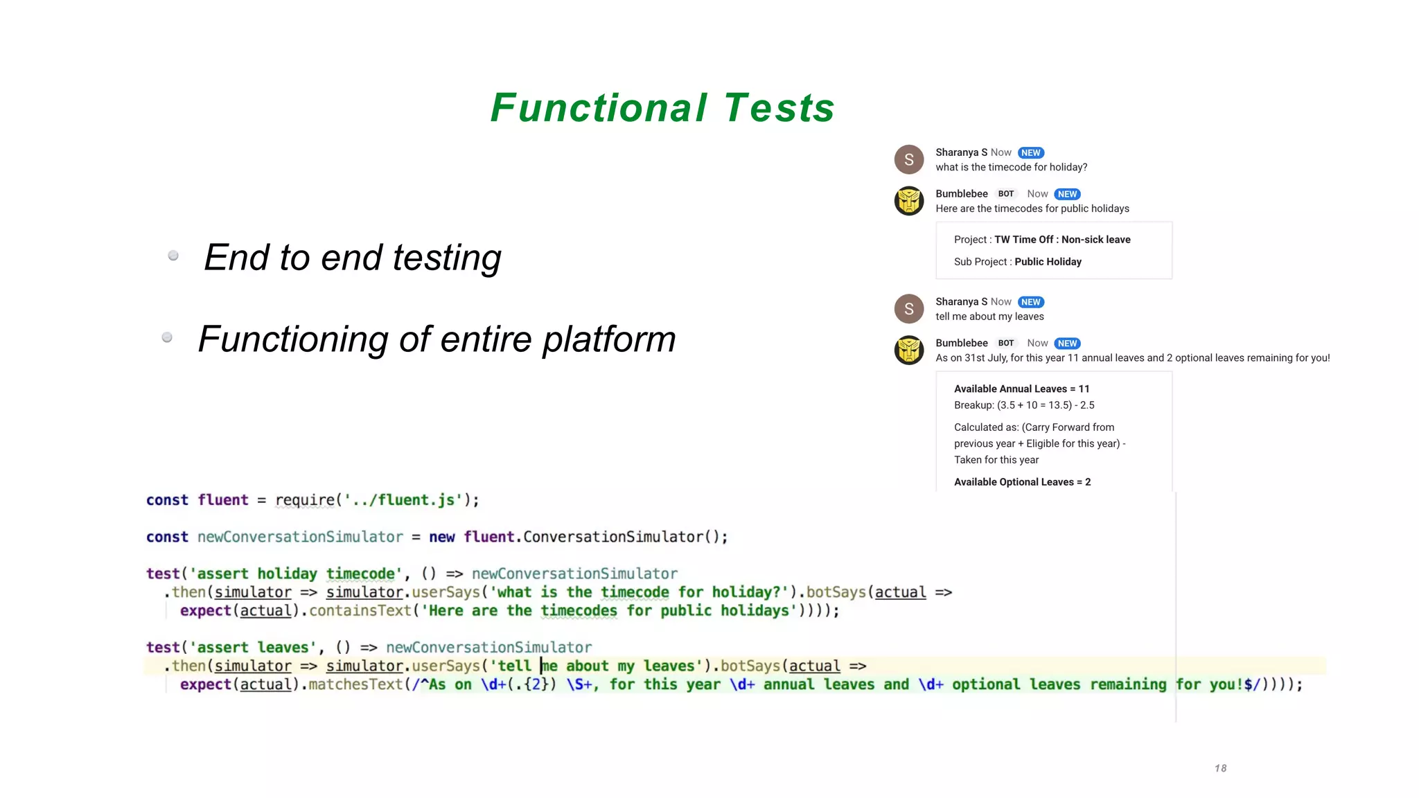 18
Functional Tests
End to end testing
Functioning of entire platform
 