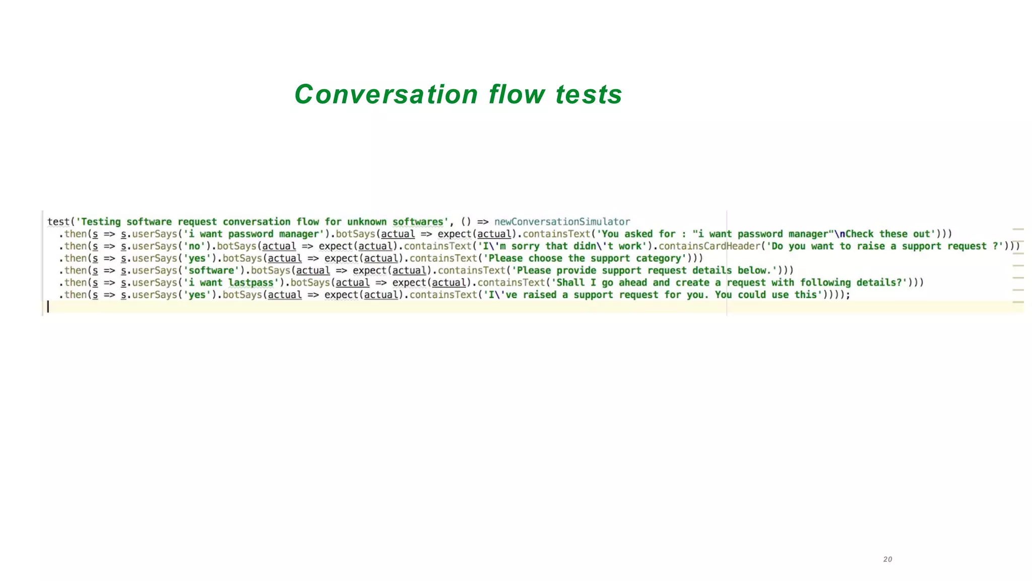 20
Conversation flow tests
 
