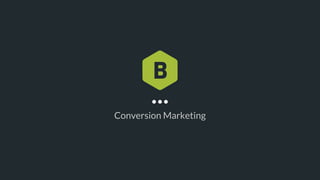 Conversion Marketing
 