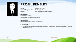 5 04/12/2018
Nama : Safriadi, SP., M.P
Tempat/Tanggal Lahir : Rantauprapat/--/--/--
Profesi : Aktif sebagai ASN dan Dosen
Pendidikan:
S1 FP UISU | 2001
S2 Magister Pertanian UMA | 2018
Pengalaman:
Staf di BKKBN Kabupaten Labuhanbatu
Karya Ilmiah:
1. Pengaruh Pemberian Kompensasi Terhadap Produktivitas Tenaga Kerja Pada PT.Bunga
Matahari Medan
PROFIL PENELITI
 