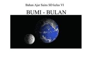 BUMI - BULAN Bahan Ajar Sains SD kelas VI 