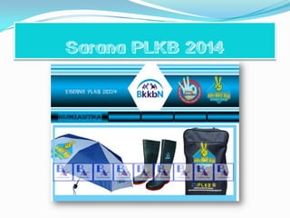 Sarana PLKB 2014
 