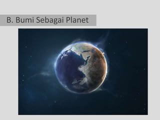B. Bumi Sebagai Planet
 
