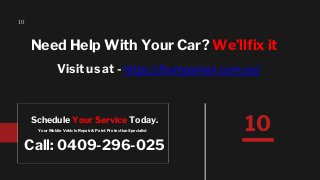 10
10Schedule Your Service Today.
Your Mobile Vehicle Repair & Paint Protection Specialist
Call: 0409-296-025
Need Help With Your Car? We’llfix it
Visit us at - https://bumpaman.com.au/
 