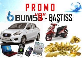 P R O M O
“Q”- BASTISS
 