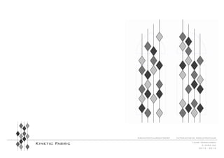 Architectuurontwerp

Kinetic Fabric

Interactieve Architectuur
Laure Verschoren
2 MIRA AO
2013 - 2014

 