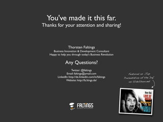 You've made it this far.
Thanks for your attention and sharing!



                  Thorsten Faltings
      Business Inno...