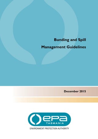 Bunding and Spill
Management Guidelines
December 2015
 